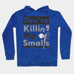 'Youre Killin Me Smalls' Funny Quote Movie Gift Hoodie